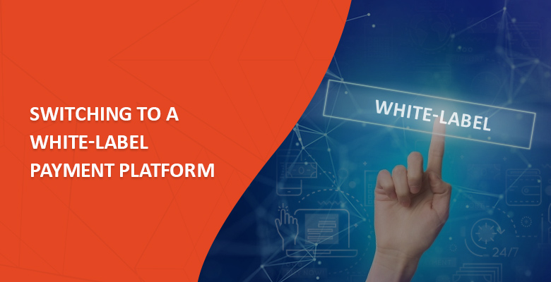 The Big Migration: Switching to a White-label Payment Platform