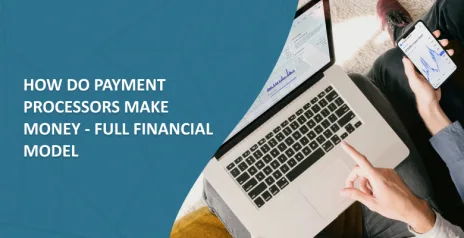 How do Payment Processors Make Money – Full Financial Model