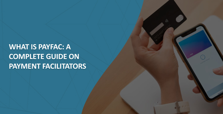 What is Payfac: А Complete Guide on Payment Facilitators