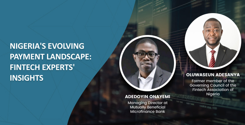 Exploring Nigeria’s Dynamic Payment Landscape: Insights from Fintech Experts