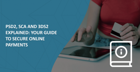 PSD2, SCA and 3DS2 Explained: Your Guide to Secure Online Payments