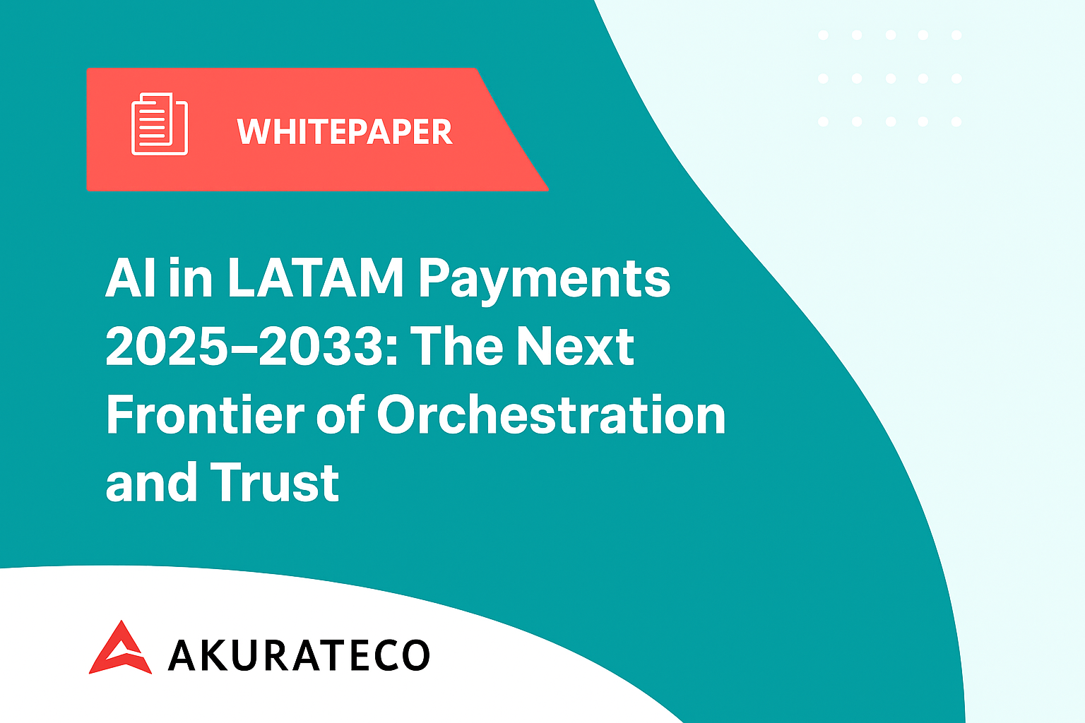 AI in LATAM Payments 2025–2033: The Next Frontier of Orchestration and Trust