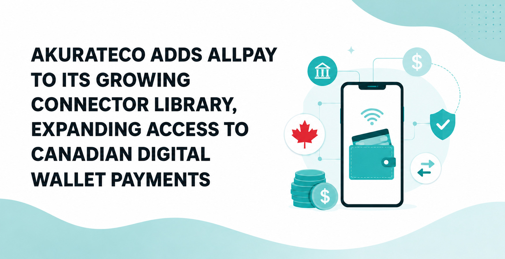 Akurateco Adds AllPay to Its Growing Connector Library, Expanding Access to Canadian Digital Wallet Payments