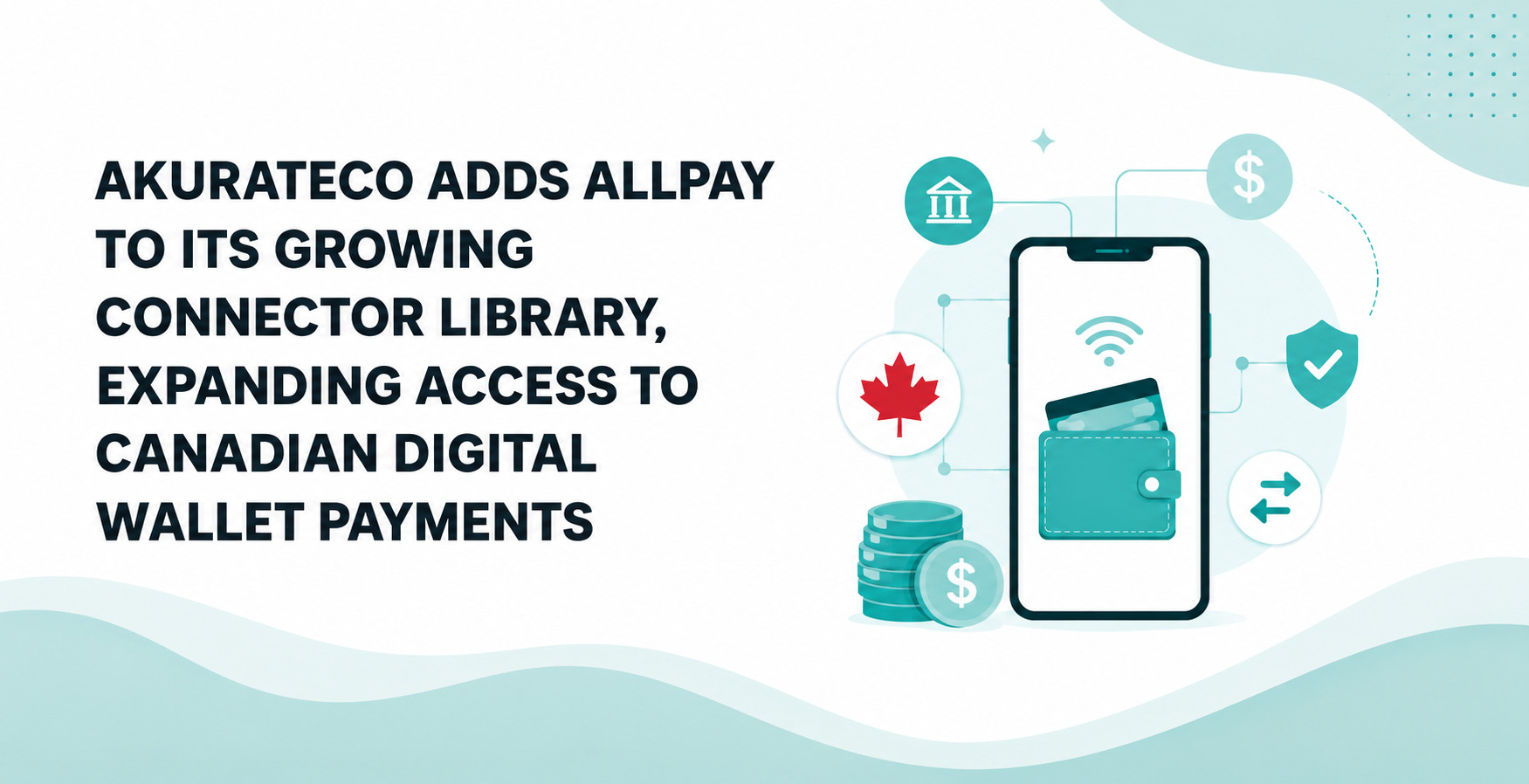 Akurateco Adds AllPay to Its Growing Connector Library, Expanding Access to Canadian Digital Wallet Payments