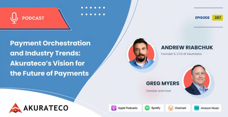 Payment Orchestration and Industry Trends: Akurateco’s Vision for the Future of Payments