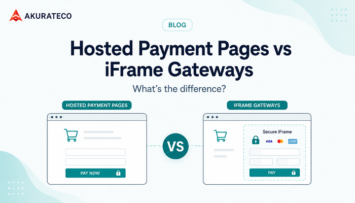 Hosted Payment Page vs iFrame Gateway: What Payment Teams Need to Know
