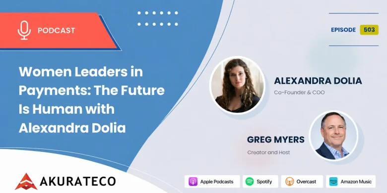 Women Leaders in Payments: The Future Is Human with Alexandra Dolia