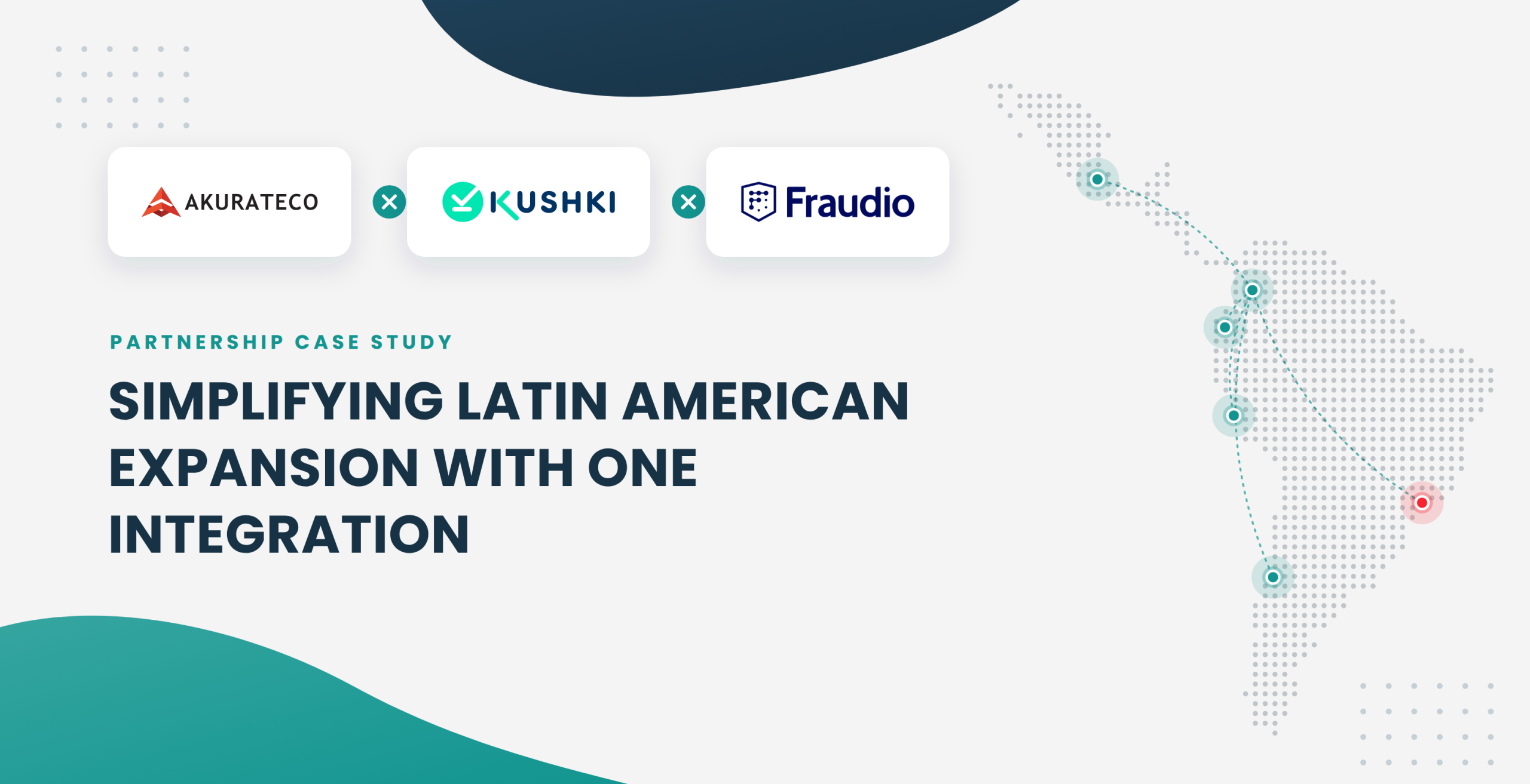 How Akurateco, Kushki and Fraudio Simplify Latin American Expansion: Partnership Case Study
